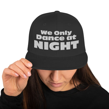 We only dance at night - Snapback Hat