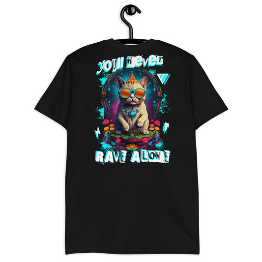 You'll never rave alone -  Unisex T-Shirt