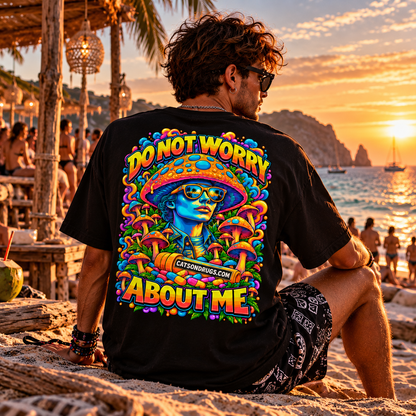 Psychedelic T-Shirt | Do Not Worry About Me