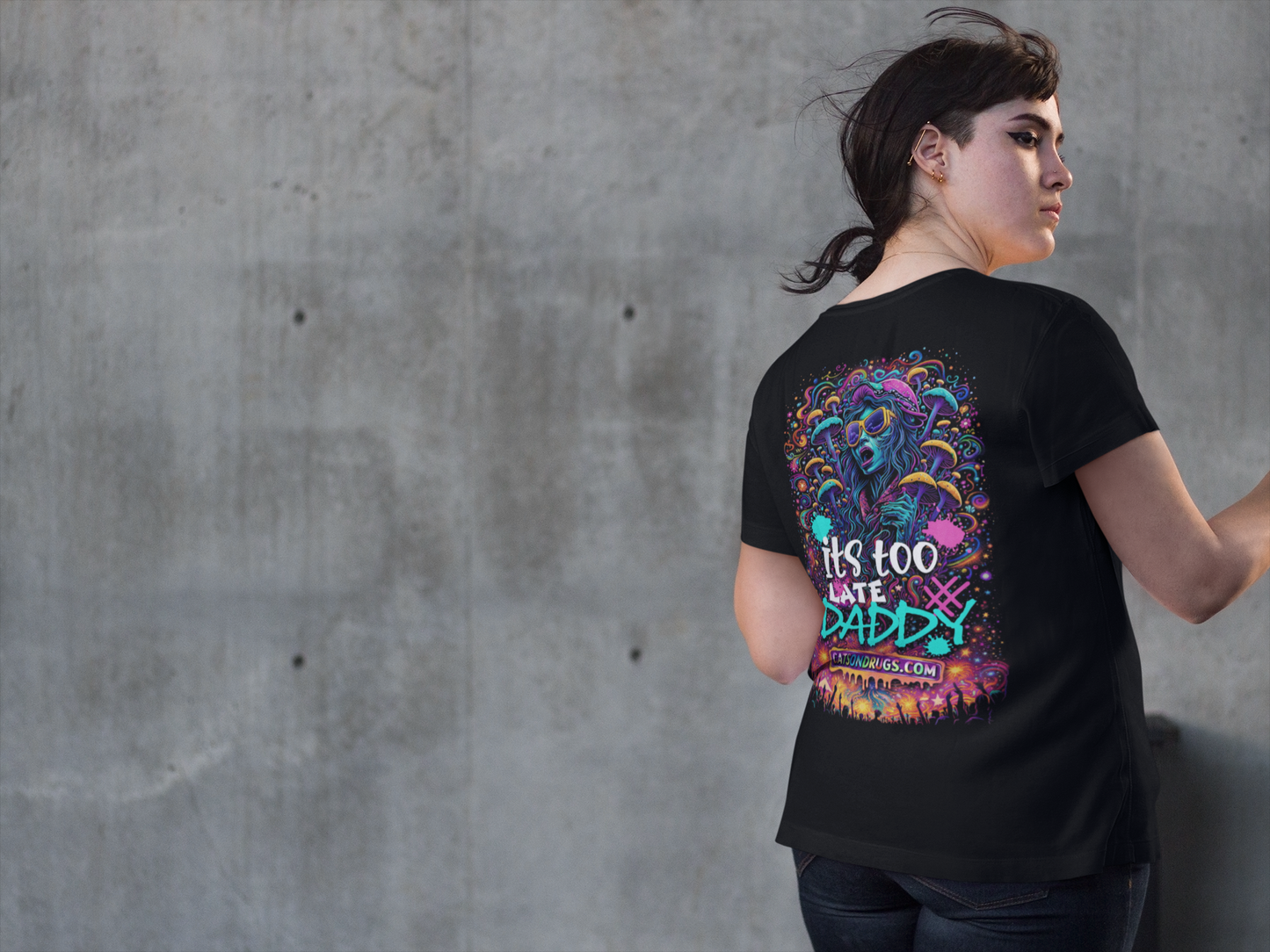 Psychedelic T-Shirt | It's too late Daddy