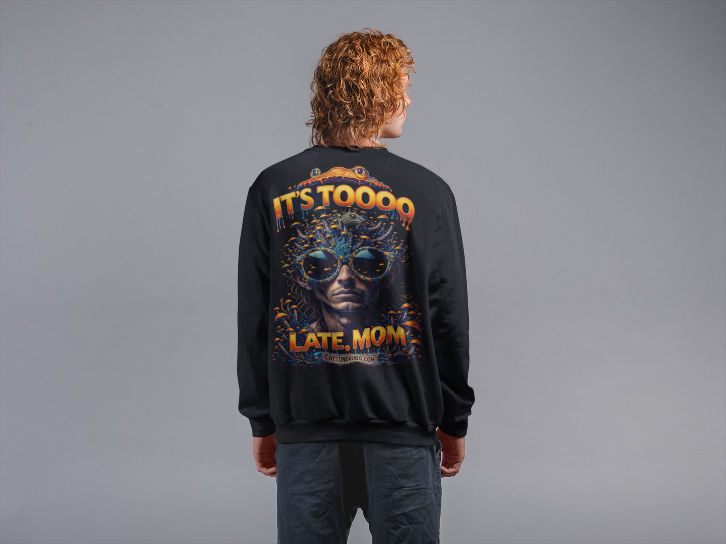 Festival Sweatshirt | It's too late Mom