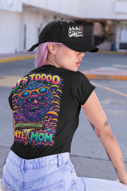 It's too late Mom | Psychedelic T-Shirt