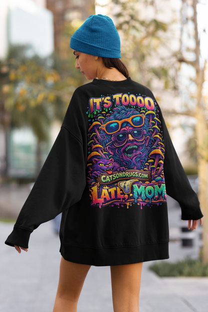 Acid Sweatshirt | Too late Mom