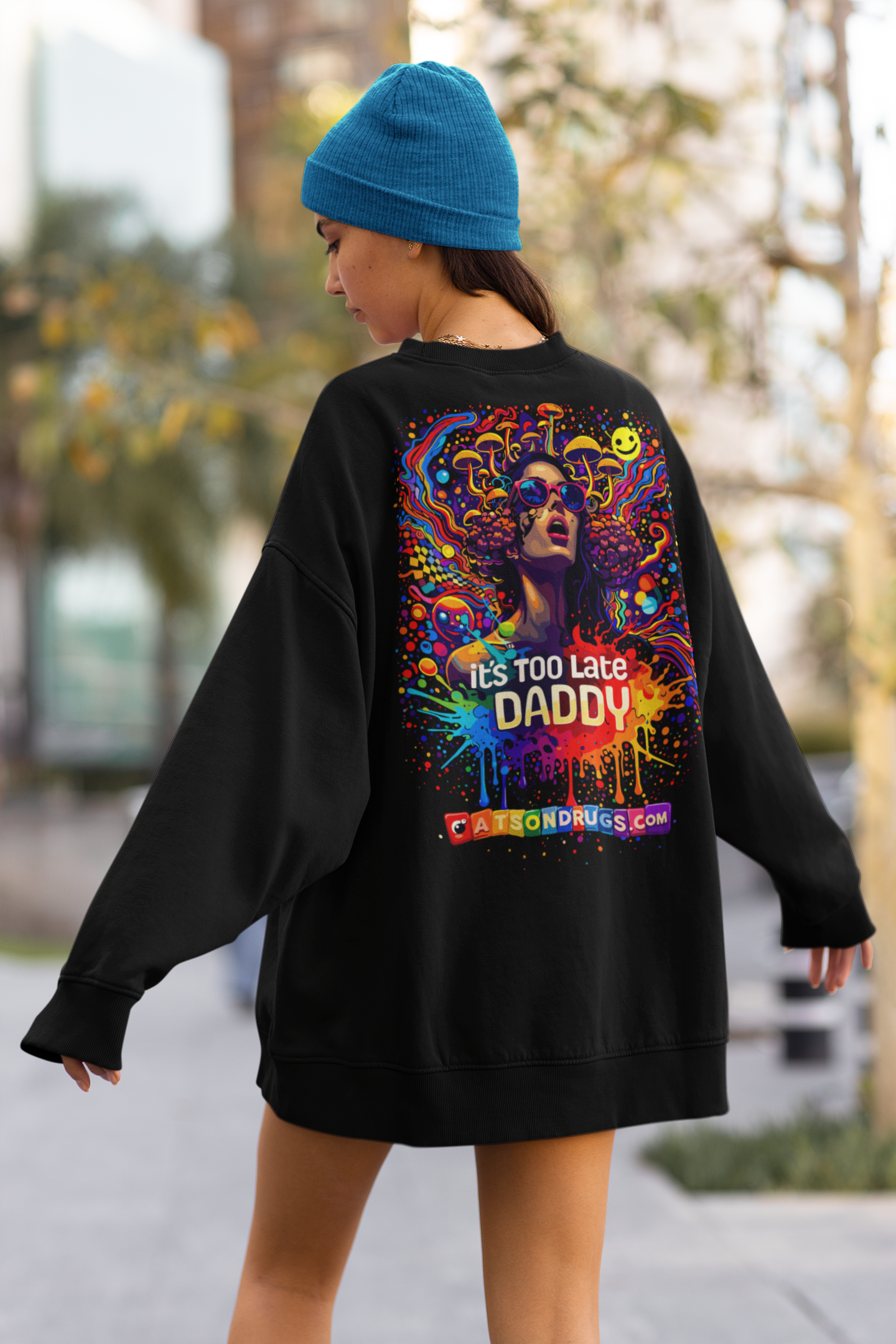 Acid Sweatshirt | It's too late Daddy