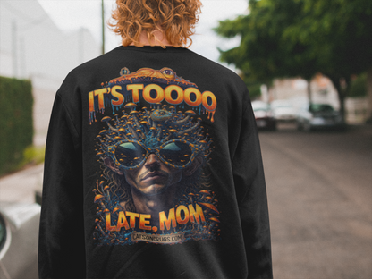 Festival Sweatshirt | It's too late Mom