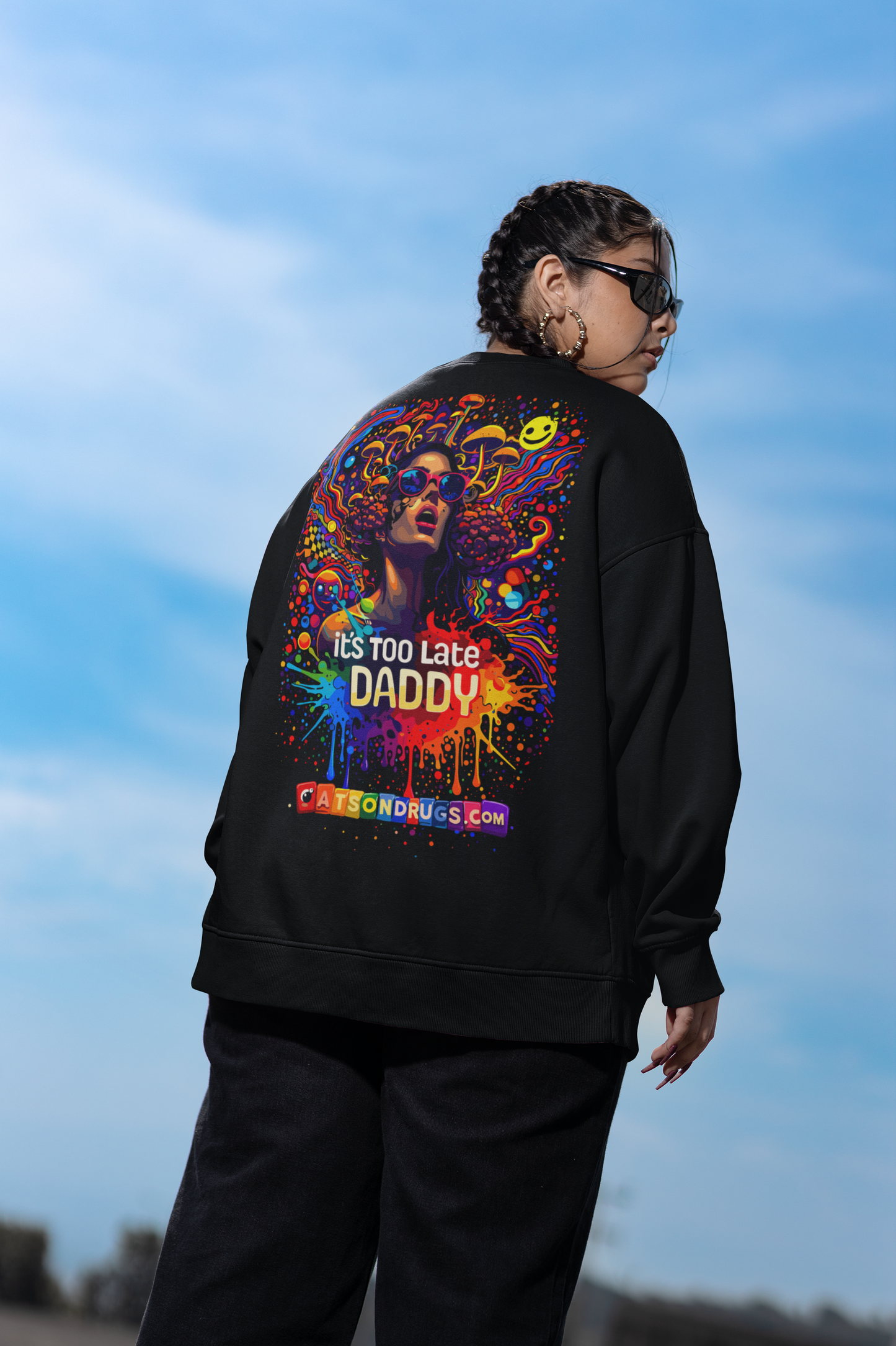 Acid Sweatshirt | It's too late Daddy