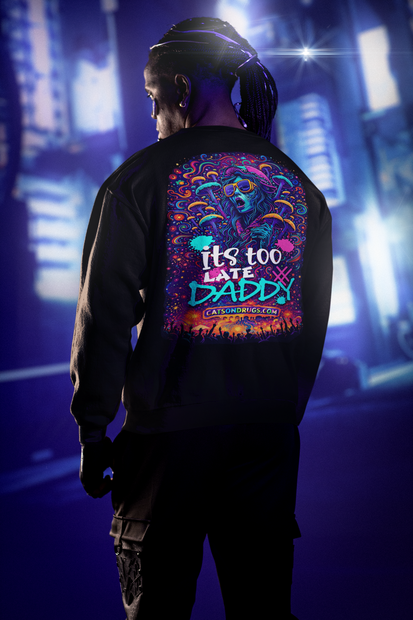 Acid Sweatshirt | It's too late Daddy