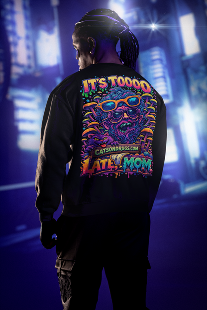 Acid Sweatshirt | Too late Mom