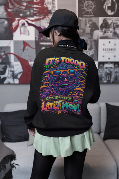 Acid Sweatshirt | Too late Mom