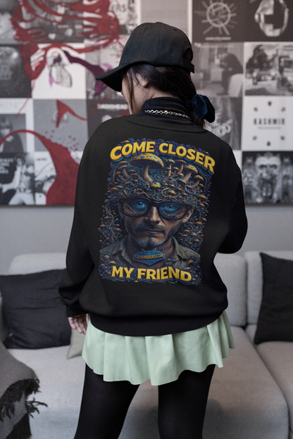 Acid Sweatshirt | Come Closer My Friend