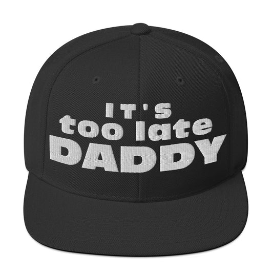 It's too late Daddy - Sombrero Snapback