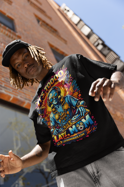 It's too late Mom | Psychedelic T-Shirt | Ecstasy Edition