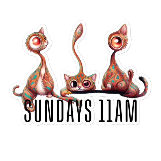 Sundays 11:00 AM - Bubble-free stickers - CatsOnDrugs