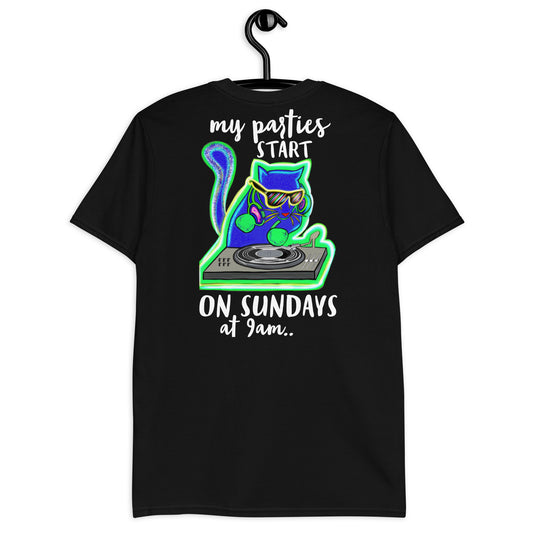 My Parties start on Sundays at 9am - Unisex T-Shirt - CatsOnDrugs
