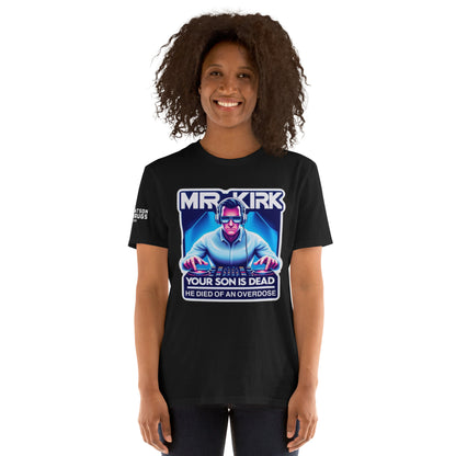 Your Son is Dead - Unisex Rave T-Shirt, Ecstasy Edition
