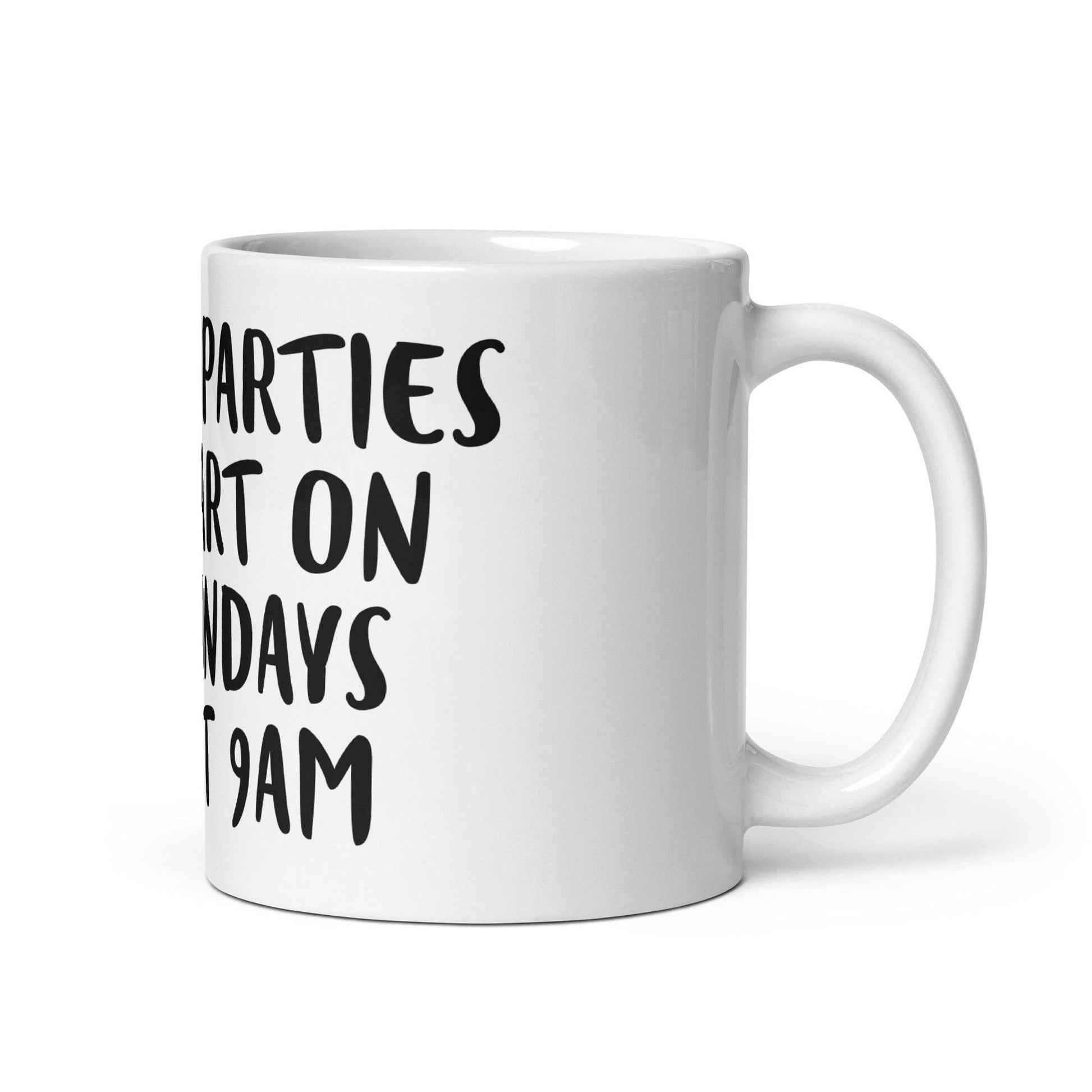 My parties start on Sundays at 9AM - White glossy mug - CatsOnDrugs
